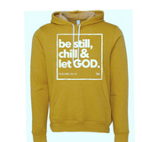 Be Still, Chill & Let God- Unisex Hoodie